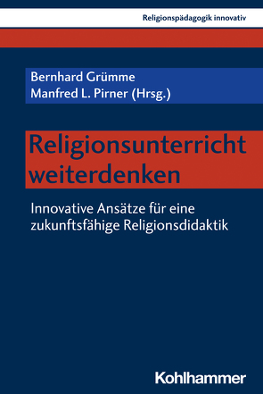 Religionsunterricht weiterdenken von Altmeyer,  Stefan, Bederna,  Katrin, Brieden,  Norbert, Bucher,  Georg, Burrichter,  Rita, Domsgen,  Michael, Gärtner,  Claudia, Grümme,  Bernhard, Herbst,  Jan-Hendrik, Käbisch,  David, Leonhard,  Silke, Mendl,  Hans, Meyer,  Karlo, Naurath,  Elisabeth, Nord,  Ilona, Pirner,  Manfred L., Roose,  Hanna, Rothgangel,  Martin, Schlag,  Thomas, Schweiker,  Wolfhard, Simojoki,  Henrik, Witten,  Ulrike, Woppowa,  Jan