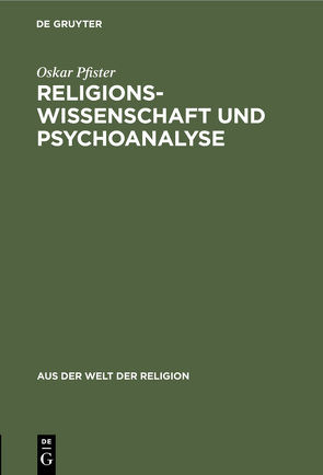 Religionswissenschaft und Psychoanalyse von Pfister,  Oskar