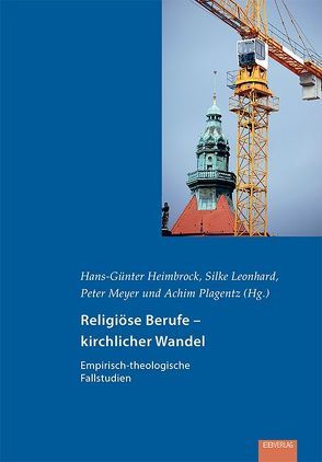 Religiöse Berufe – kirchlicher Wandel von Heimbrock,  Hans-Günter, Leonhard,  Silke, Meyer,  Peter, Plagentz,  Achim