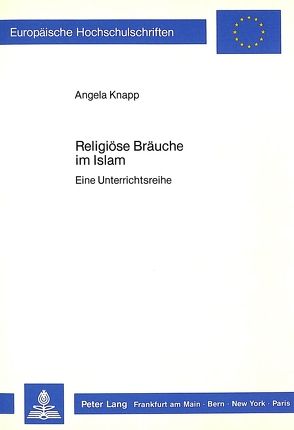 Religiöse Bräuche im Islam von Knapp,  Angela