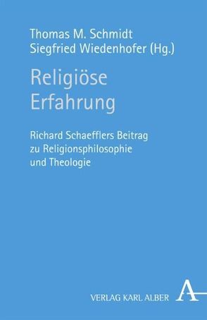 Religiöse Erfahrung von Hoye,  William J., Irlenborn,  Bernd, Kruck,  Günter, Ludwig,  Günther, Mueller,  Klaus, Nitsche,  Bernhard, Ricken,  Friedo, Schaeffler,  Richard, Schmidt,  Thomas M., Trappe,  Tobias, Verweyen,  Hansjürgen, Wiedenhofer,  Siegfried, Wiertz,  Oliver J., Wüst-Lückl,  Jürg