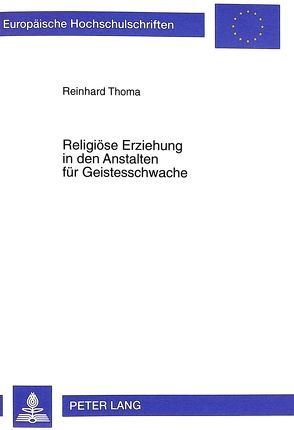 Religiöse Erziehung in den Anstalten für Geistesschwache von Thoma,  Reinhard