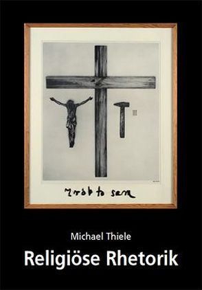 Religiöse Rhetorik von Thiele,  Michael