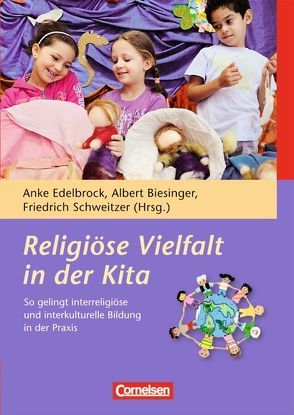 Religiöse Vielfalt in der Kita von Alshuth,  Kathrin, Biesinger,  Albert, Blender,  Myriam, Burkart,  Beate, Edelbrock,  Anke, Fritz,  Stefanie, Marberger,  Maria, Schweitzer,  Friedrich