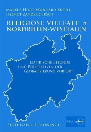 Religiöse Vielfalt in Nordrhein-Westfalen von Hero,  Markus, Krech,  Volkhard, Zander,  Helmut