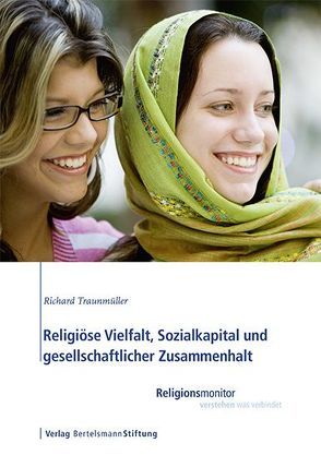 Religiöse Vielfalt, Sozialkapital und gesellschaftlicher Zusammenhalt von Traunmüller,  Richard