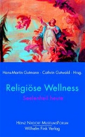 Religiöse Wellness von Gutmann,  Hans Martin, Gutwald,  Cathrin, Mueller,  Klaus, Sellmann,  Matthias, Utsch,  Michael, Voigt,  Friedemann