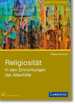 Religiosität in den Einrichtungen der Altenhilfe von Schwarz,  Regina