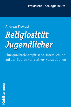 Religiosität Jugendlicher von Bitter,  Gottfried, Fechtner,  Kristian, Fuchs,  Ottmar, Gerhards,  Albert, Klie,  Thomas, Kohler-Spiegel,  Helga, Morgenthaler,  Christoph, Prokopf,  Andreas, Wagner-Rau,  Ulrike