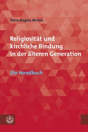 Religiosität und kirchliche Bindung in der älteren Generation von Ahrens,  Petra-Angela