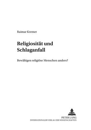 Religiosität und Schlaganfall von Kremer,  Raimar