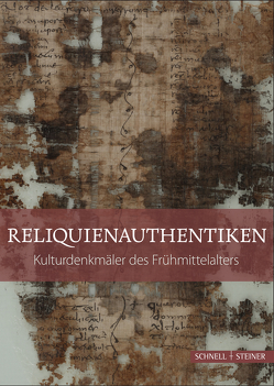 Reliquienauthentiken von Cassanelli,  Roberto, Cavallo,  Guglielmo, Depreux,  Philippe, Ferro,  Eva, Frenk,  Barbara, Galland,  Bruno, George,  Philippe, Licht,  Tino, Mersiowsky,  Mark, Reisdorfer,  Joseph, Röckelein,  Hedwig, Wallenwein,  Kirsten