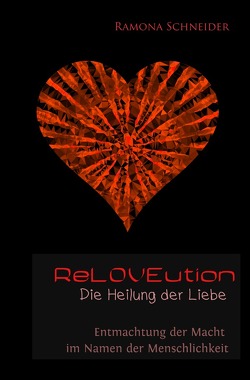 ReLOVEution – Die Heilung der Liebe von Schneider,  Ramona