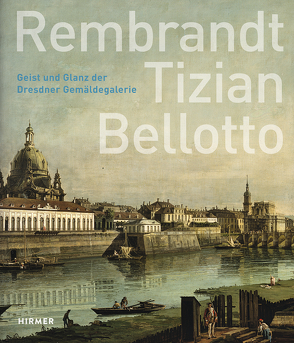 Rembrandt – Tizian – Bellotto von Diederen,  Roger, Koch,  Ute Christina, Maaz,  Bernhard