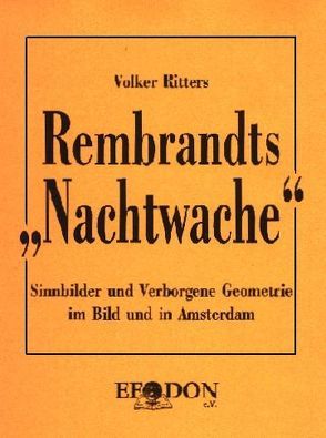 Rembrandts „Nachtwache“ von Ritters,  Volker