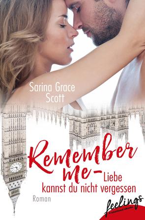 Remember Me – Liebe kannst du nicht vergessen von Scott,  Sarina Grace