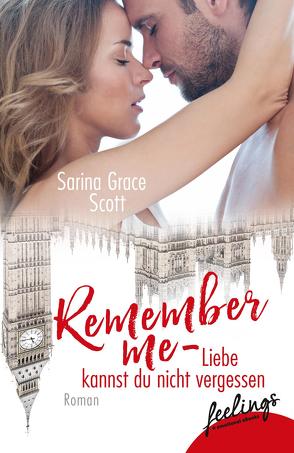 Remember Me – Liebe kannst du nicht vergessen von Scott,  Sarina Grace