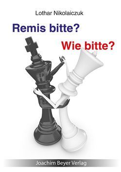 Remis bitte? Wie bitte? von Nikolaiczuk,  Lothar