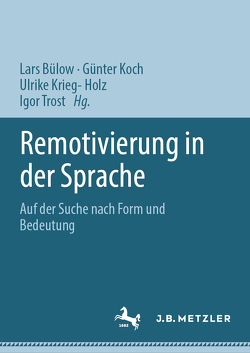 Remotivierung in der Sprache von Bülow,  Lars, Koch,  Günter, Krieg-Holz,  Ulrike, Trost,  Igor