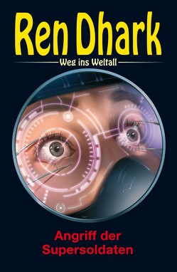 Ren Dhark – Weg ins Weltall 108: Angriff der Supersoldaten von Aldrin,  Gary G., Gardemann,  Jan, Keppler,  Jessica, Wollnik,  Anton