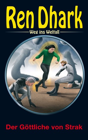 Ren Dhark – Weg ins Weltall 113: Der Göttliche von Strak von Aldrin,  Gary G., Gardemann,  Jan, Wiemert,  Gabriel, Wollnik,  Anton