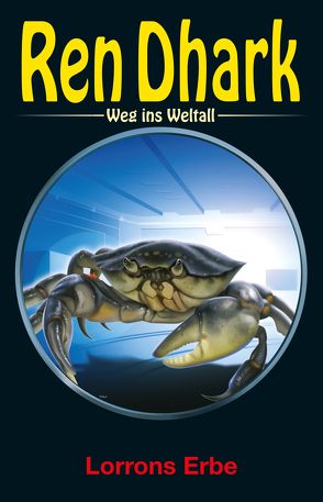 Ren Dhark – Weg ins Weltall 71: Lorrons Erbe von Achim,  Mehnert, Andreas,  Zwengel, Black,  Ben B., Jan,  Gardemann