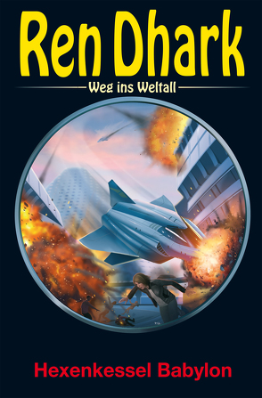 Ren Dhark – Weg ins Weltall 83: Hexenkessel Babylon von Black,  Ben B., Gardemann,  Jan, Morawietz,  Nina, Weinland,  Manfred