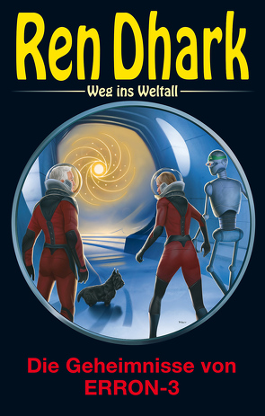 Ren Dhark – Weg ins Weltall 97: Die Geheimnisse von ERRON-3 von Bekker,  Hendrik M., Gardemann,  Jan, Keppler,  Jessica, Wollnik,  Anton