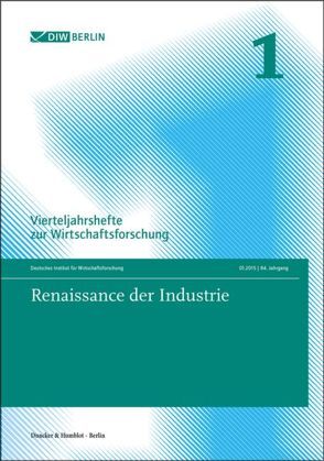 Renaissance der Industrie. von Deutsches Institut für Wirtschaftsforschung