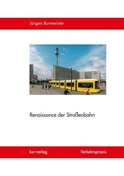 Renaissance der Straßenbahn von Burmeister,  Jürgen