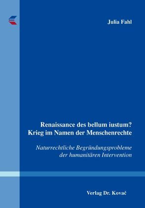 Renaissance des bellum iustum? – Krieg im Namen der Menschenrechte von Fahl,  Julia