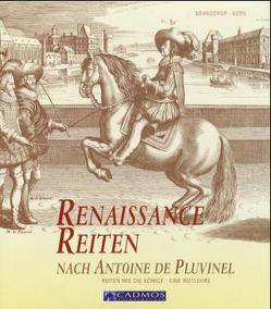 Renaissance Reiten nach Antoine de Pluvinel von Branderup,  Bent, Kern,  Eberhard