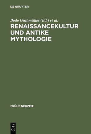 Renaissancekultur und antike Mythologie von Guthmüller,  Bodo, Kühlmann,  Wilhelm