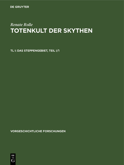 Renate Rolle: Totenkult der Skythen / Das Steppengebiet von Rolle,  Renate