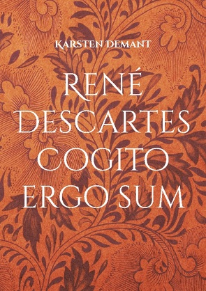 René Descartes Cogito ergo sum von Demant,  Karsten