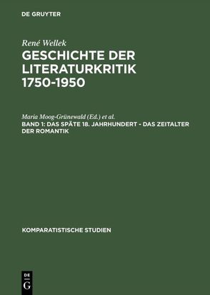 René Wellek: Geschichte der Literaturkritik 1750-1950 / Das späte 18. Jahrhundert, das Zeitalter der Romantik von Brunkhorst,  Anngrit, Brunkhorst,  Martin, Wellek,  René