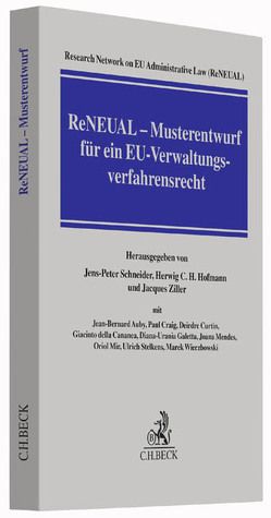 ReNEUAL – Musterentwurf für ein EU-Verwaltungsverfahrensrecht von Auby,  Jean-Bernard, Cananea,  Giacinto della, Craig,  Paul, Curtin,  Deirdre, Galetta,  Diana-Urania, Hofmann,  Herwig C.H., Mendes,  Joana, Mir,  Oriol, Research Network on EU Administrative Law (ReNEUAL), Schneider,  Jens-Peter, Stelkens,  Ulrich, Wierzbowski,  Marek, Ziller,  Jaques