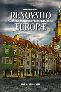 Renovatio Europae von Delsol,  Delsol, Engels,  David, Fantini,  Alvino-Mario, Kelle,  Birgit, Krasnodebski,  Zdzislaw, Lánczi,  András, Otte,  Max, Price,  Jonathan, Schulz,  Justyna