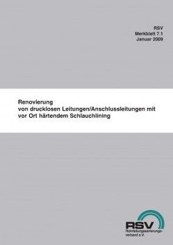 Renovierung von drucklosen Leitungen/Anschlussleitungen mit vor Ort härtendem Schlauchlining von RSV e.V,  RSV