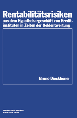 Rentabilitätsrisiken aus dem Hypothekargeschäft von Kreditinstituten in Zeiten der Geldentwertung von Dieckhöner,  Bruno