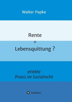 Rente = Lebensquittung? von Papke,  Walter