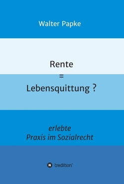 Rente = Lebensquittung? von Papke,  Walter