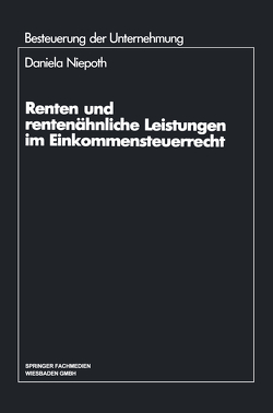 Renten und rentenähnliche Leistungen im Einkommensteuerrecht von Niepoth,  Daniela