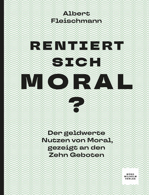 Rentiert sich Moral? von Dr. Albert,  Fleischmann