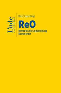 ReO I Restrukturierungsordnung von Anzenberger,  Philipp, Fellner,  Markus, Fuhrmann,  Elisabeth, Höller,  Wolfgang, Illetschko,  Christian, Kalser,  Philipp, Kapetanovic,  Ida, Labner,  Kevin, Lobnik,  Lukas, Lutschounig,  Martin, Mock,  Sebastian, Schweiger,  Manuel, Simsa,  Miriam, Stegner,  Clemens, Weixelbaum,  Florian, Wetter,  Philipp, Zoppel,  Moritz