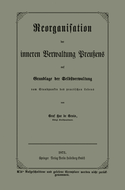 Reorganisation der inneren Verwaltung Preußens auf Grundlage der Selbstverwaltung vom Standpunkte des practischen Lebens von Grais,  Graf Hue de