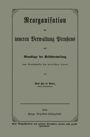 Reorganisation der inneren Verwaltung Preußens auf Grundlage der Selbstverwaltung vom Standpunkte des practischen Lebens von Grais,  Graf Hue de