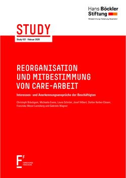 Reorganisation und Mitbestimmung von Care-Arbeit von Bräutigam,  Christoph, Evans,  Michaela, Hilbert,  Josef, Kerber-Clasen,  Stefan, Meyer-Lantzberg,  Franziska, Schröer,  Laura, Wagner,  Gabriele