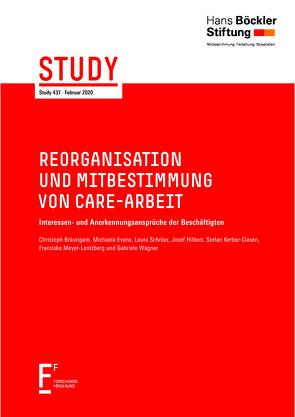 Reorganisation und Mitbestimmung von Care-Arbeit von Bräutigam,  Christoph, Evans,  Michaela, Hilbert,  Josef, Kerber-Clasen,  Stefan, Meyer-Lantzberg,  Franziska, Schröer,  Laura, Wagner,  Gabriele