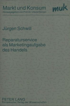 Reparaturservice als Marketingaufgabe des Handels von Schwill,  Jürgen